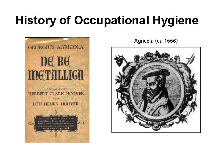 History of Occupational Hygiene Agricola (ca 1556) 