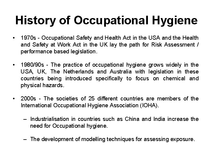 History of Occupational Hygiene • 1970 s - Occupational Safety and Health Act in