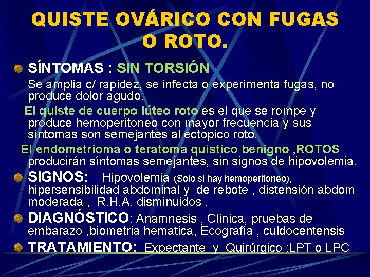 QUISTE OVÁRICO CON FUGAS O ROTO. SÍNTOMAS : SIN TORSIÓN Se amplia c/ rapidez,