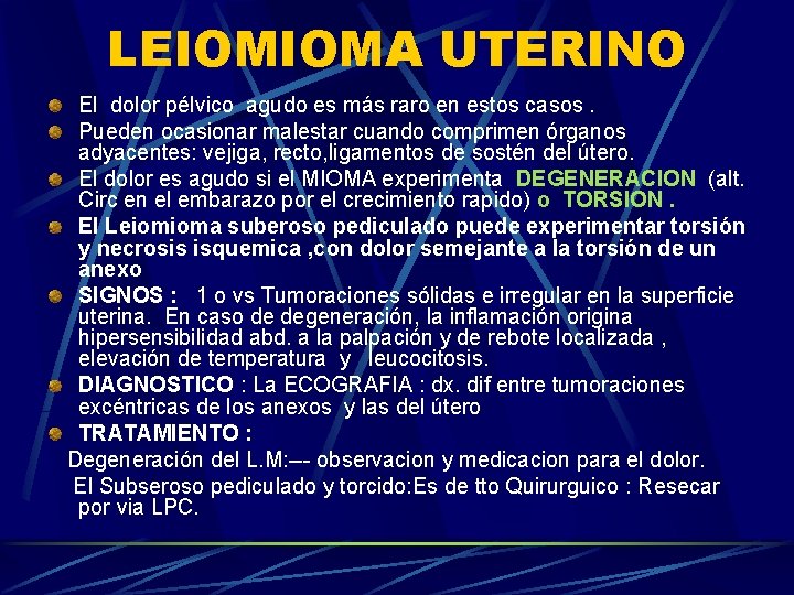 LEIOMIOMA UTERINO El dolor pélvico agudo es más raro en estos casos. Pueden ocasionar