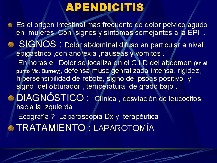 APENDICITIS Es el origen intestinal más frecuente de dolor pélvico agudo en mujeres. Con