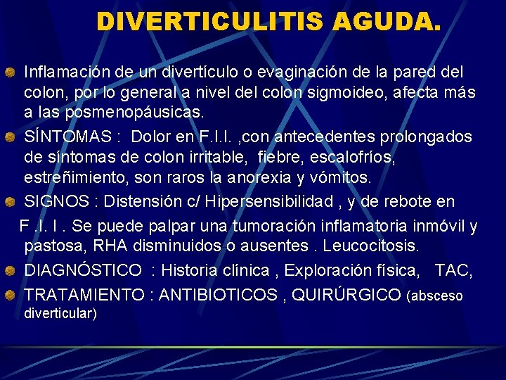 DIVERTICULITIS AGUDA. Inflamación de un divertículo o evaginación de la pared del colon, por