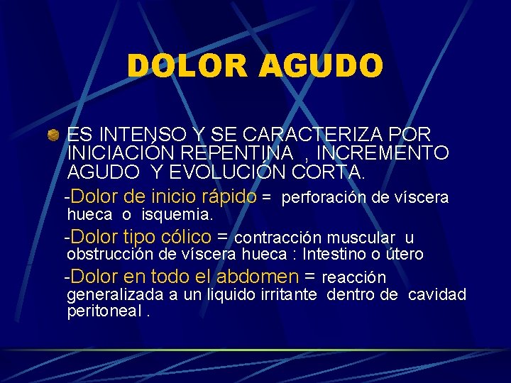 DOLOR AGUDO ES INTENSO Y SE CARACTERIZA POR INICIACIÓN REPENTINA , INCREMENTO AGUDO Y