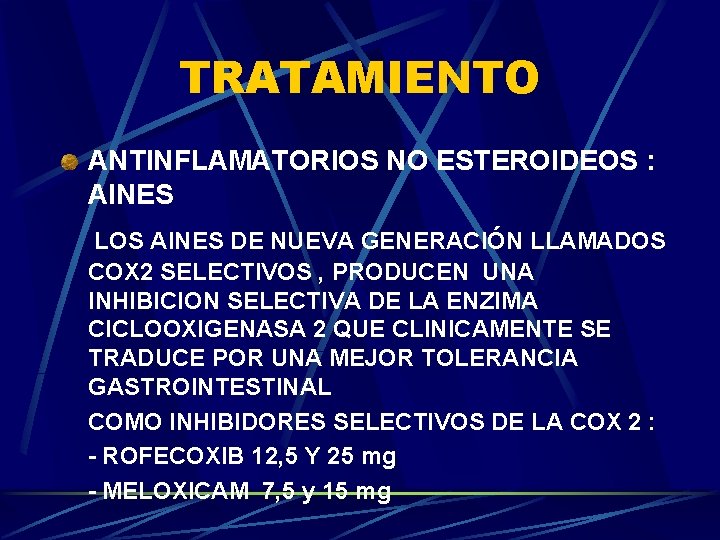 TRATAMIENTO ANTINFLAMATORIOS NO ESTEROIDEOS : AINES LOS AINES DE NUEVA GENERACIÓN LLAMADOS COX 2