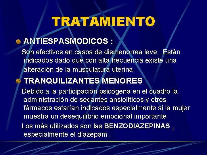 TRATAMIENTO ANTIESPASMODICOS : Son efectivos en casos de dismenorrea leve. . Están indicados dado