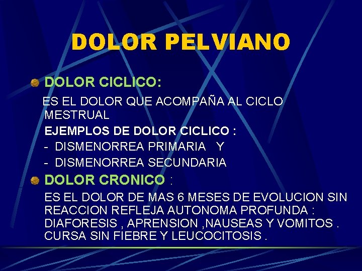 DOLOR PELVIANO DOLOR CICLICO: ES EL DOLOR QUE ACOMPAÑA AL CICLO MESTRUAL EJEMPLOS DE