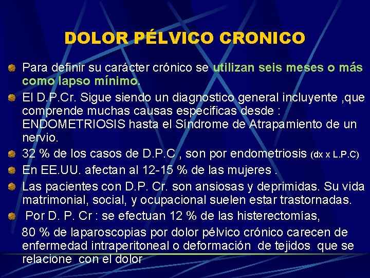 DOLOR PÉLVICO CRONICO Para definir su carácter crónico se utilizan seis meses o más