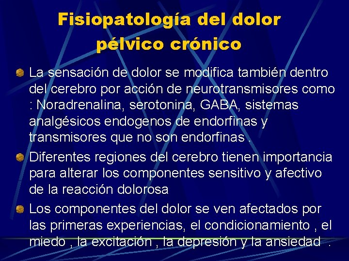 Fisiopatología del dolor pélvico crónico La sensación de dolor se modifica también dentro del