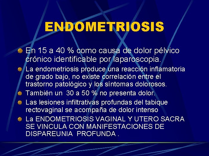 ENDOMETRIOSIS En 15 a 40 % como causa de dolor pélvico crónico identificable por
