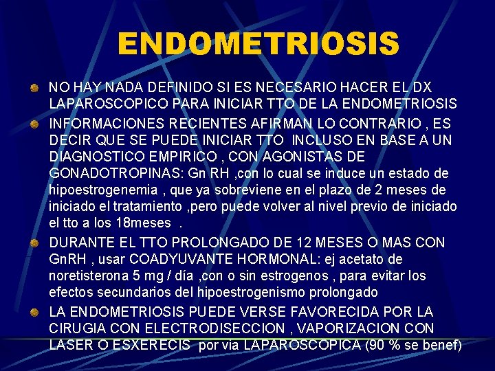 ENDOMETRIOSIS NO HAY NADA DEFINIDO SI ES NECESARIO HACER EL DX LAPAROSCOPICO PARA INICIAR