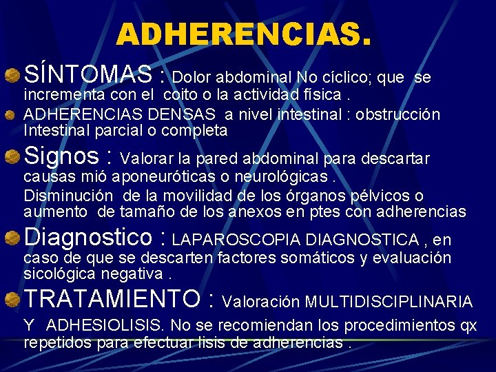 ADHERENCIAS. SÍNTOMAS : Dolor abdominal No cíclico; que se incrementa con el coito o