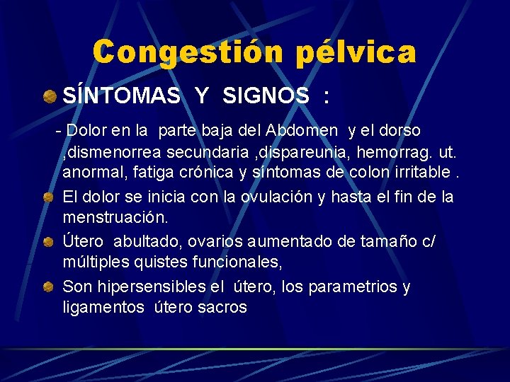 Congestión pélvica SÍNTOMAS Y SIGNOS : - Dolor en la parte baja del Abdomen