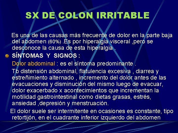 SX DE COLON IRRITABLE Es una de las causas más frecuente de dolor en