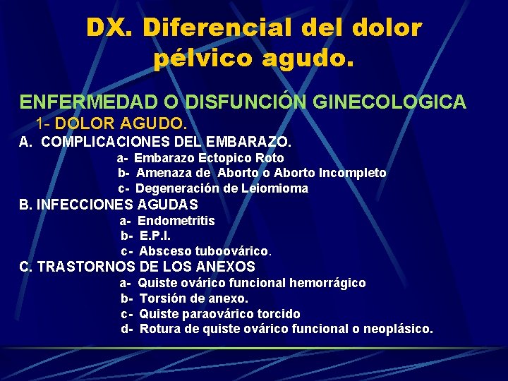 DX. Diferencial del dolor pélvico agudo. ENFERMEDAD O DISFUNCIÓN GINECOLOGICA 1 - DOLOR AGUDO.