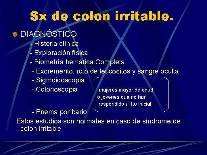 Sx de colon irritable. DIAGNÓSTICO - Historia clínica - Exploración física - Biometría hemática