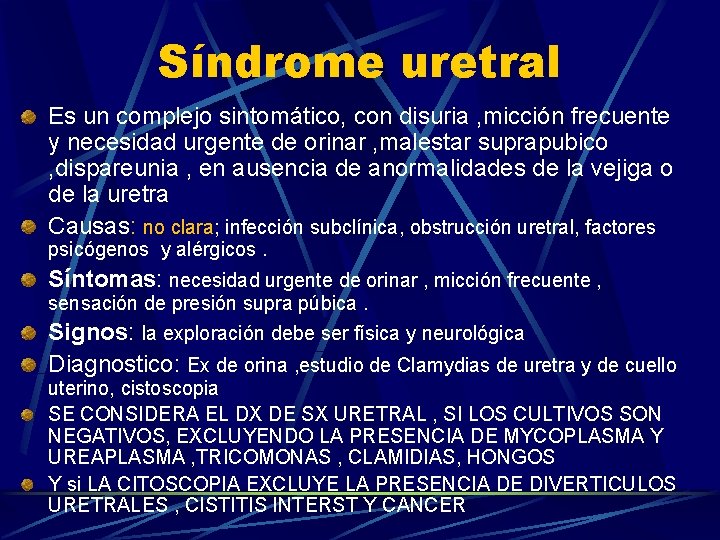 Síndrome uretral Es un complejo sintomático, con disuria , micción frecuente y necesidad urgente