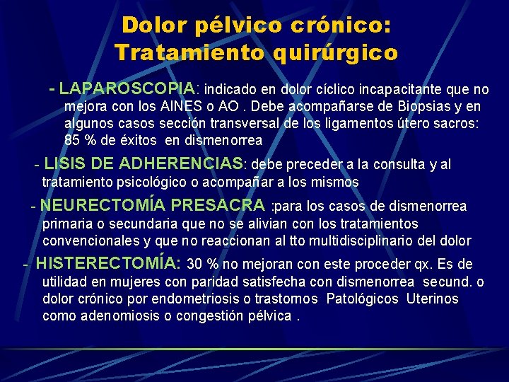 Dolor pélvico crónico: Tratamiento quirúrgico - LAPAROSCOPIA: indicado en dolor cíclico incapacitante que no