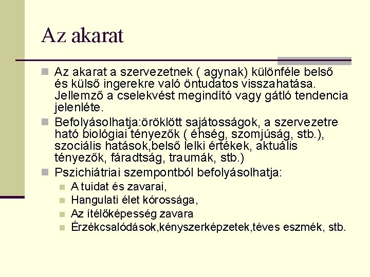 Az akarat n Az akarat a szervezetnek ( agynak) különféle belső és külső ingerekre