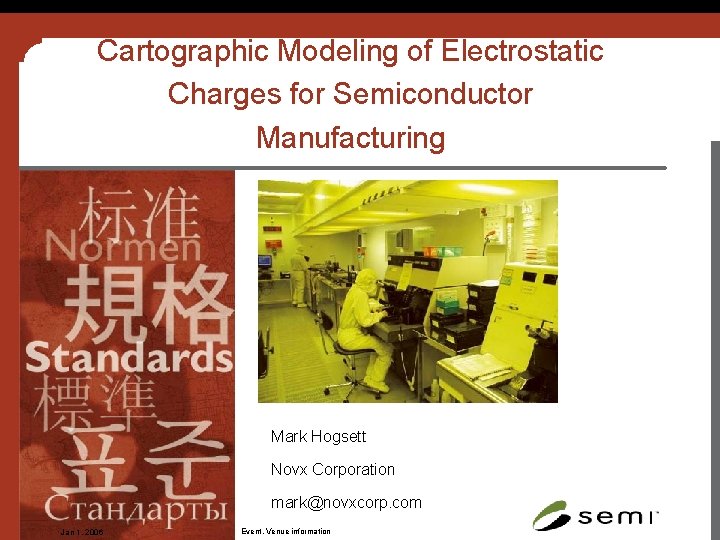 Cartographic Modeling of Electrostatic Charges for Semiconductor Manufacturing Mark Hogsett Novx Corporation mark@novxcorp. com