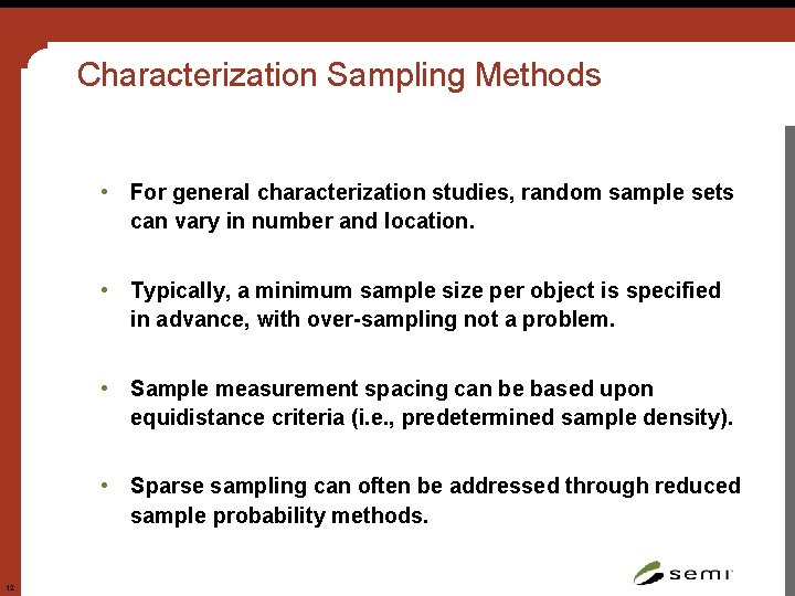 Characterization Sampling Methods • For general characterization studies, random sample sets can vary in