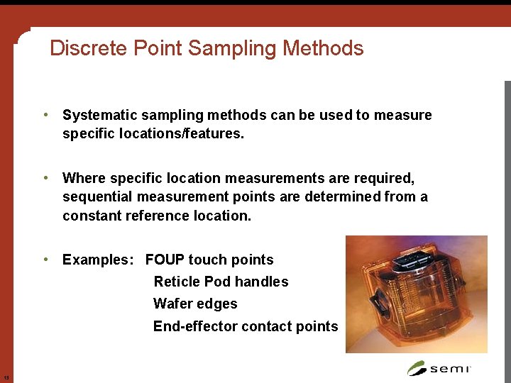 Discrete Point Sampling Methods • Systematic sampling methods can be used to measure specific