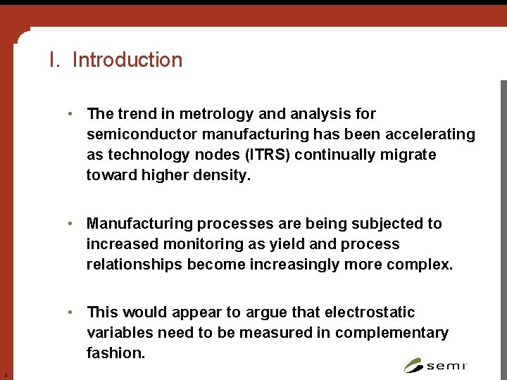 I. Introduction • The trend in metrology and analysis for semiconductor manufacturing has been