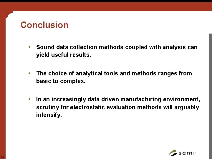 Conclusion • Sound data collection methods coupled with analysis can yield useful results. •