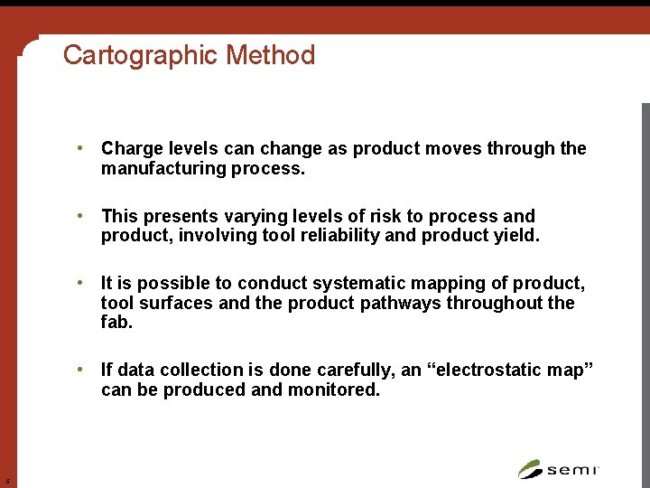 Cartographic Method • Charge levels can change as product moves through the manufacturing process.