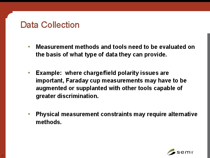 Data Collection • Measurement methods and tools need to be evaluated on the basis