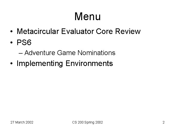 Menu • Metacircular Evaluator Core Review • PS 6 – Adventure Game Nominations •