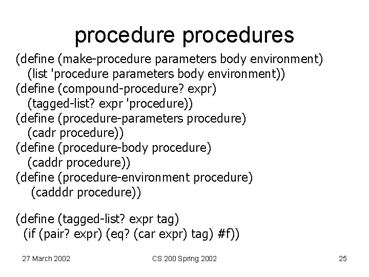 procedures (define (make-procedure parameters body environment) (list 'procedure parameters body environment)) (define (compound-procedure? expr)