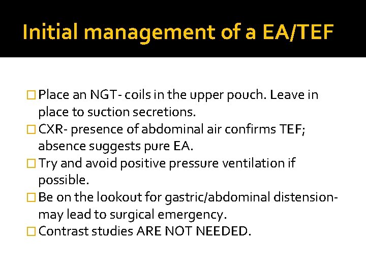 Initial management of a EA/TEF � Place an NGT- coils in the upper pouch.