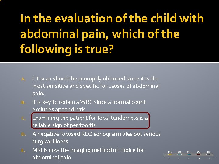 In the evaluation of the child with abdominal pain, which of the following is