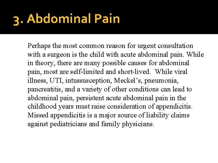 3. Abdominal Pain Perhaps the most common reason for urgent consultation with a surgeon