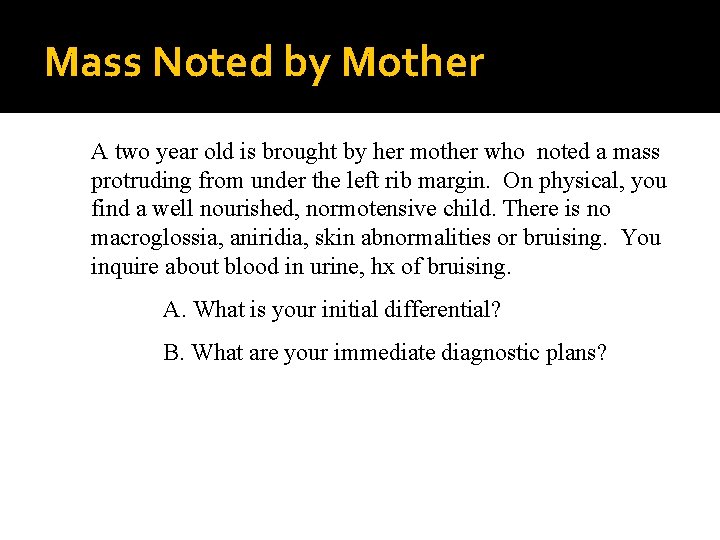 Mass Noted by Mother A two year old is brought by her mother who Mass Noted by Mother A two year old is brought by her mother who