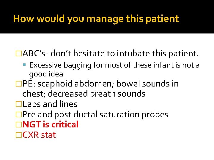 How would you manage this patient �ABC’s- don’t hesitate to intubate this patient. Excessive