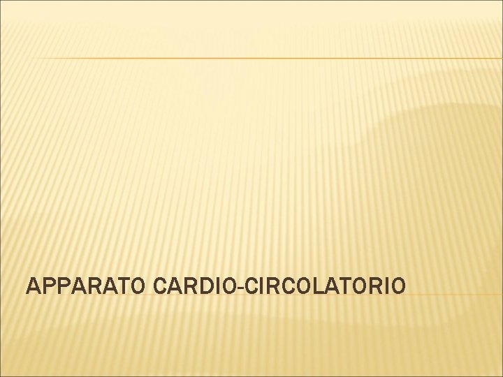 APPARATO CARDIO-CIRCOLATORIO 