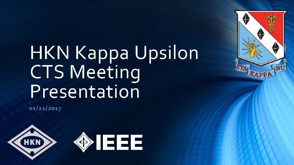 HKN Kappa Upsilon CTS Meeting Presentation 01/21/2 0 17 