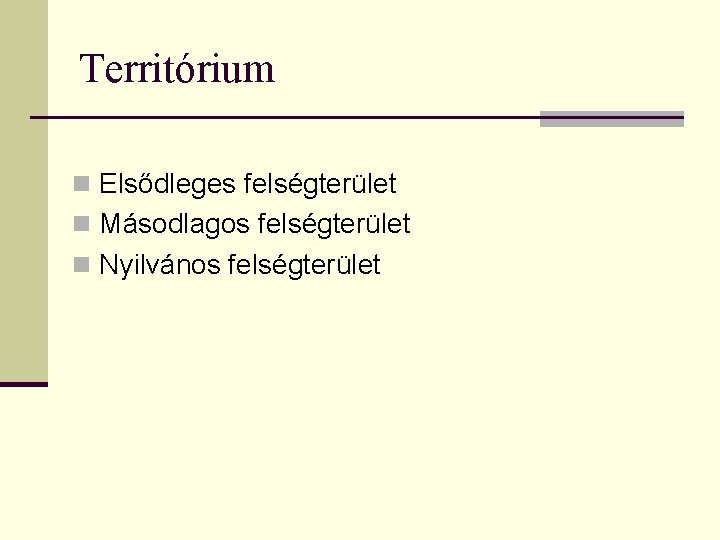 Territórium n Elsődleges felségterület n Másodlagos felségterület n Nyilvános felségterület 