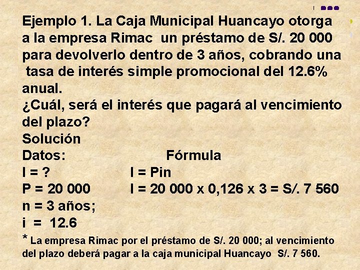 Ejemplo 1. La Caja Municipal Huancayo otorga a la empresa Rimac un préstamo de