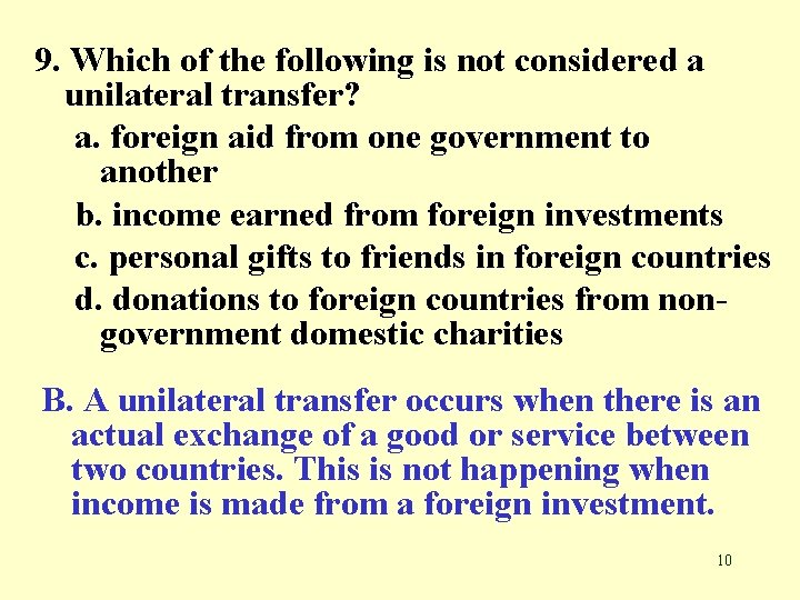 9. Which of the following is not considered a unilateral transfer? a. foreign aid