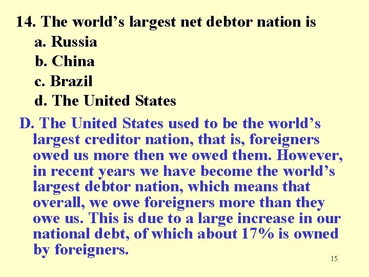 14. The world’s largest net debtor nation is a. Russia b. China c. Brazil