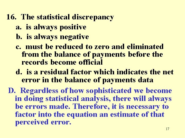 16. The statistical discrepancy a. is always positive b. is always negative c. must