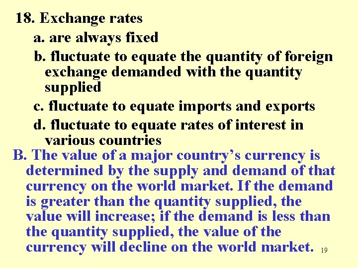 18. Exchange rates a. are always fixed b. fluctuate to equate the quantity of