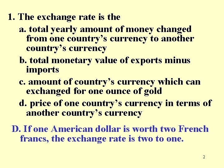 1. The exchange rate is the a. total yearly amount of money changed from