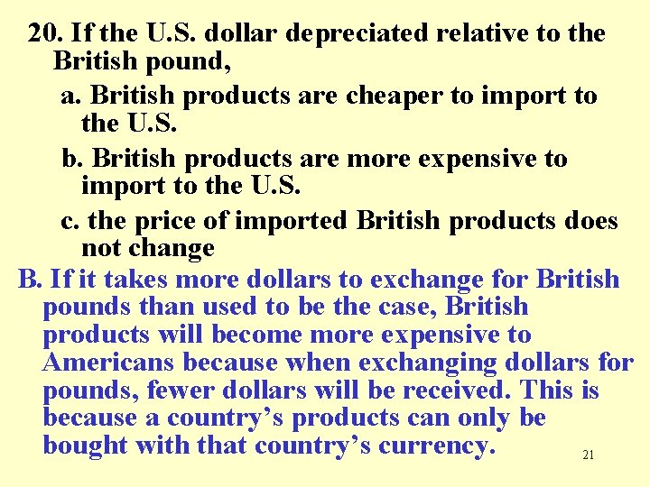 20. If the U. S. dollar depreciated relative to the British pound, a. British