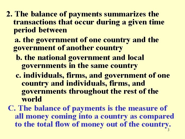 2. The balance of payments summarizes the transactions that occur during a given time
