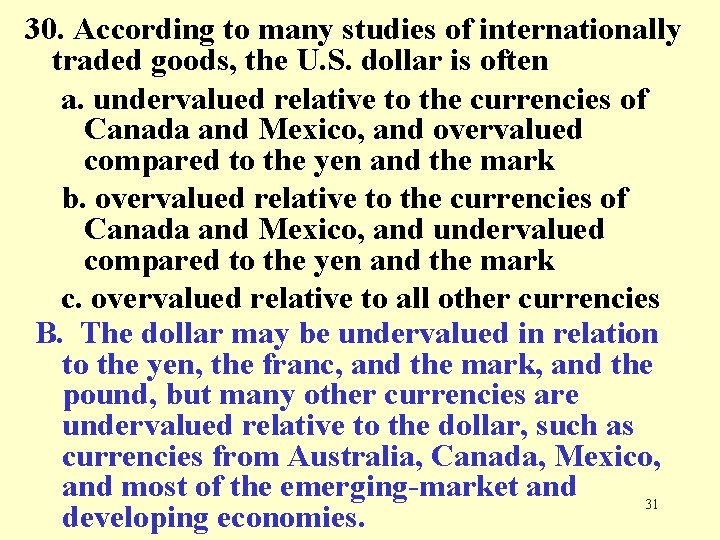 30. According to many studies of internationally traded goods, the U. S. dollar is
