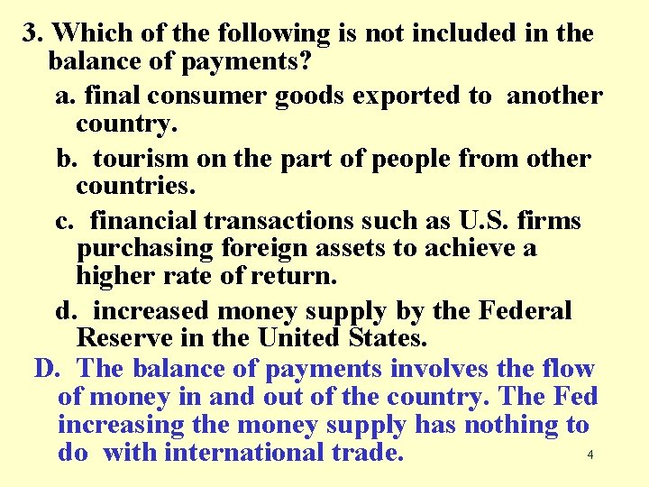 3. Which of the following is not included in the balance of payments? a.