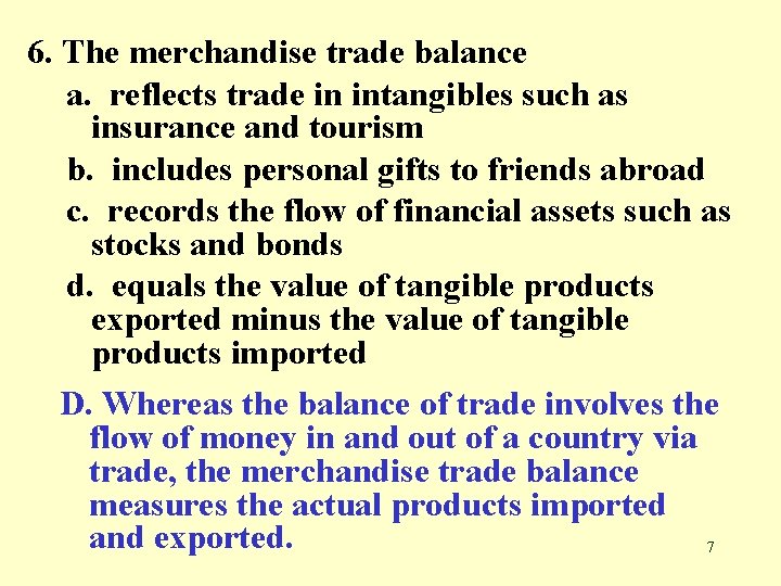 6. The merchandise trade balance a. reflects trade in intangibles such as insurance and